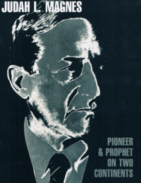 Item #32927 Judah L. Magnes: Pioneer & Prophet on Two Continents. A Pictorial Biography. Published by the Judah L. Magnes Memorial Museum on the 100th Anniversary of his birth, July 5, 1977. David Biale, text, picture selection.