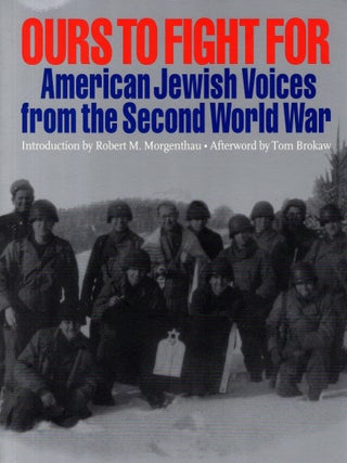 Item #34610 Ours to Fight For: American Jewish Voices from the Second World War. Jay M. Eidelman,...