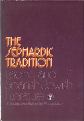Item #34969 The Sephardic Tradition: Ladino and Spanish-Jewish Literature. Moshe Lazar, Selected and