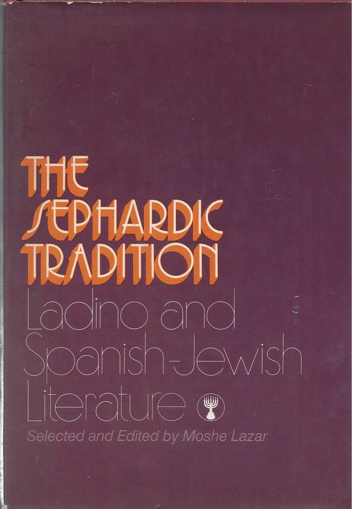 Item #34969 The Sephardic Tradition: Ladino and Spanish-Jewish Literature. Moshe Lazar, Selected and.