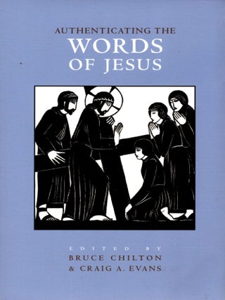 Item #38562 Authenticating the Words of Jesus. Bruce Chilton, Craig A. Evans
