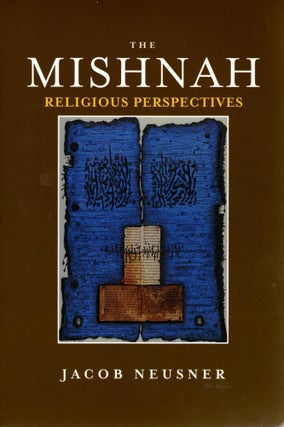 Item #38568 The Mishnah, Religious Perspectives. Jacob Neusner