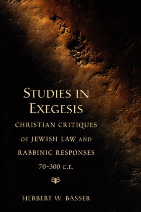 Item #38569 Studies in Exegesis: Christian Critiques of Jewish Law and Rabbinic Responses 70-300...