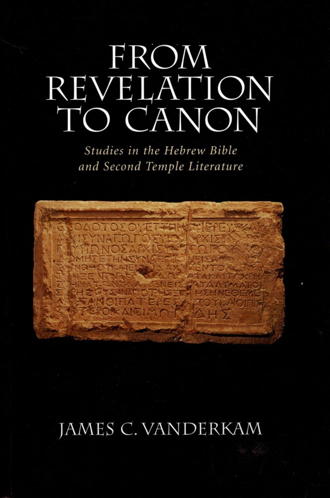 Item #38573 From Revelation to Canon: Studies in the Hebrew Bible and Second Temple Judaism. James C. Vanderkam.