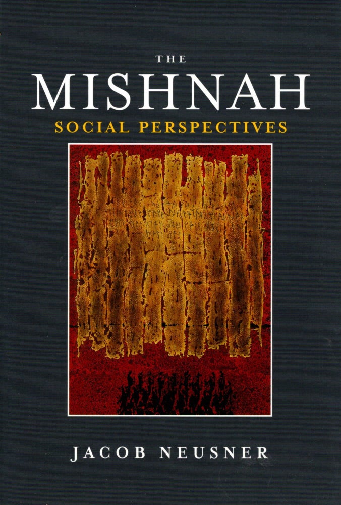 Item #38582 The Mishnah, Social Perspectives. Jacob Neusner.
