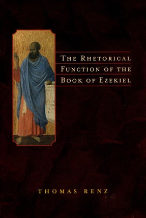 Item #38583 The Rhetorical Function of the Book of Ezekiel. Thomas Renz