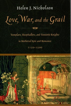 Item #38588 Love, War, and the Grail: Templars, Hospitallers, and Teutonic Knights in Medieval...