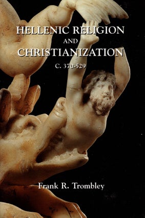 Item #38742 Hellenic Religion and Christianization C. 370-529. In Two Volumes. Frank R. Trombley
