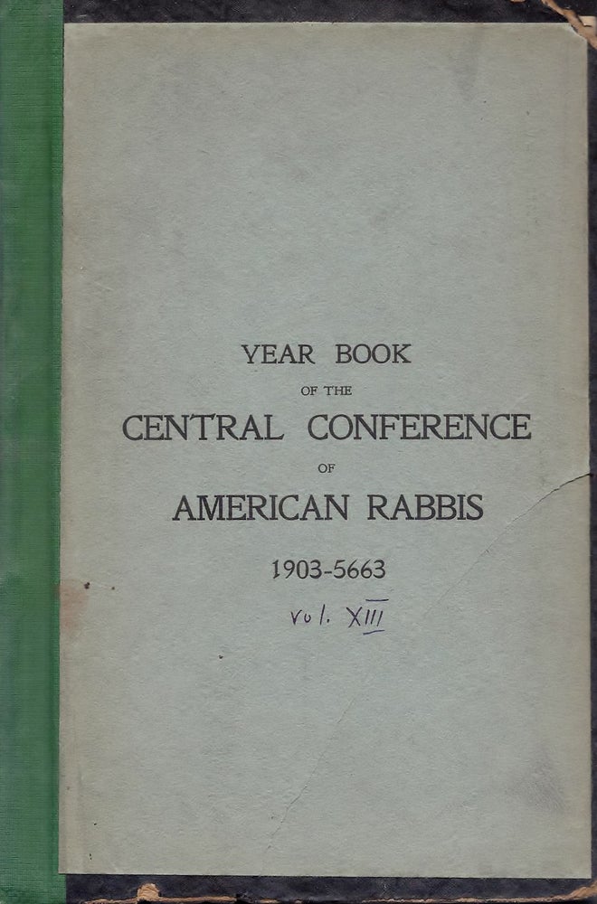 Item #38749 Year Book of the Central Conference of American Rabbis Volume XIII 1903 5663, containing the Proceedings of the Covention held at Detroit, June 29 to July 4, 1903. Adolf Guttmacher, William Rosenau.