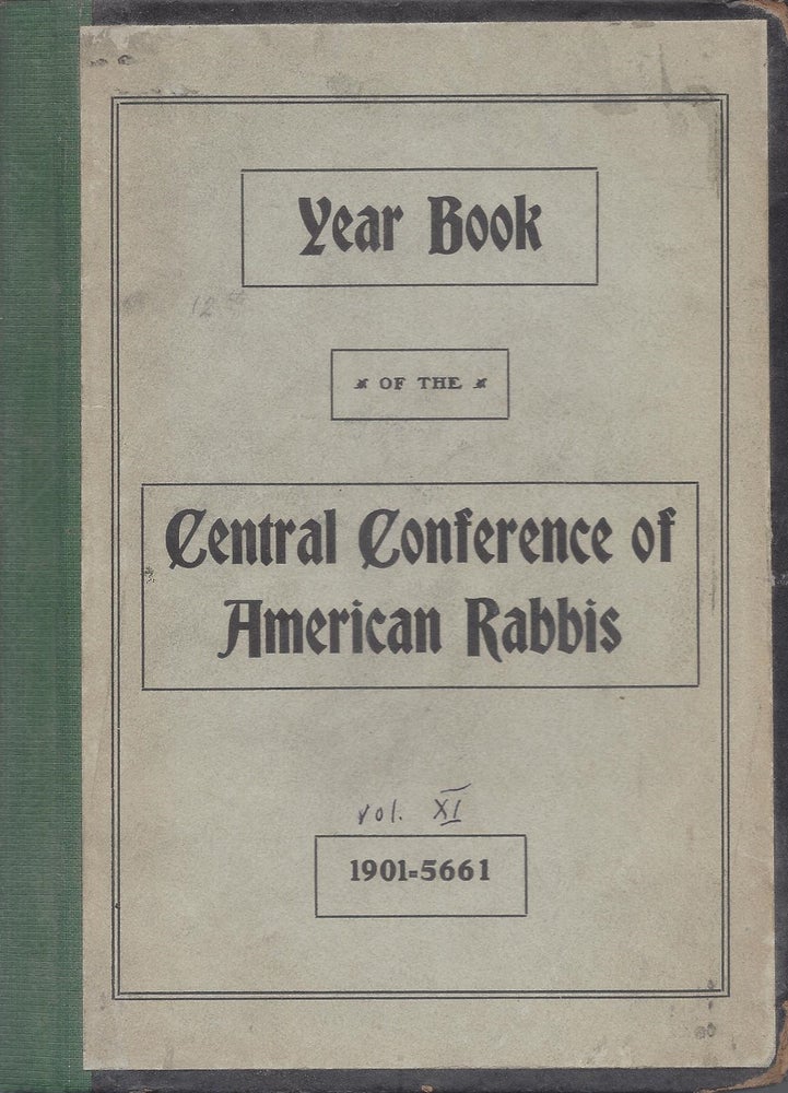 Item #38757 Year Book of the Central Conference of American Rabbis. Volume XI 1901 5661. Containing the Proceedings of the Convention held at Philadelphia, July 2-6, 1901.