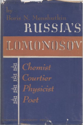 Russia's Lomonosov Chemist, Courtier, Physicist, Poet.