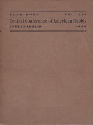 Item #39327 Year Book of the Central Conference of American Rabbis. Volume XVI 1906 5666....