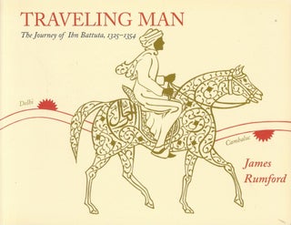 Item #39582 Traveling Man: The Journey of Ibn Battuta, 1325-1354. James Rumford, illustrated,...