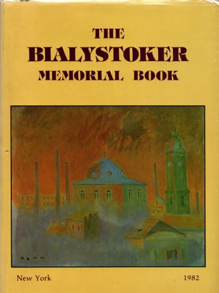 The Bialystoker Memorial Book/ Der Bialystoker Yizkor Bukh