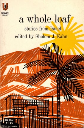 Item #41187 A Whole Loaf: Stories from Israel. Shalom J. Kahn