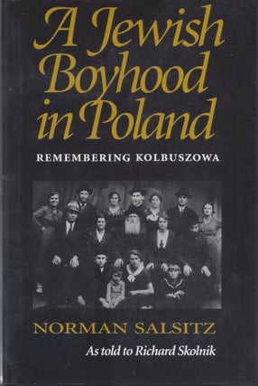 Item #41474 A Jewish Boyhood in Poland: Remembering Kolbuszowa. Norman Salsitz, as told to...