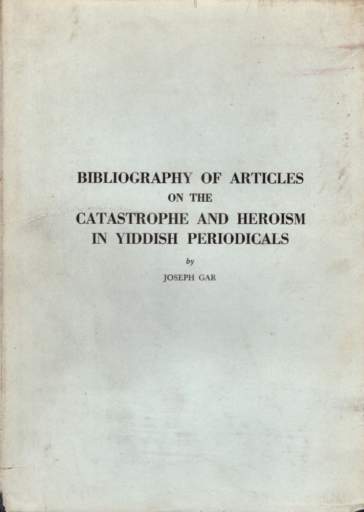 Item #45732 Bibliografye fun Yidishe Artiklen Vegn Khurban un Gevurah in Yidishe Peryodike I/ Bibliography of Yiddish Articles on the Catastrophe and Heroism in Yiddish Periodicals I. Joint Documentary Projects Bibliographical Series No. 9 Yad Vashem Martyr's and Heroes' Memorial Authority, Jerusalem and YIVO Institute for Jewish Research, New York. Joseph Gar.