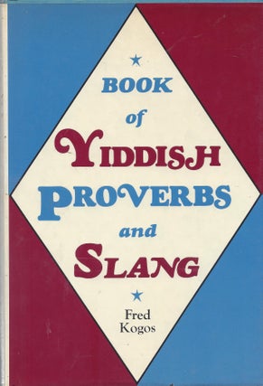 Item #47619 Book of Yiddish Proverbs & Slang. Fred Kogos