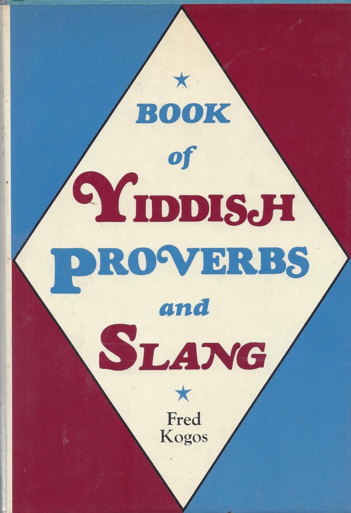 Item #47619 Book of Yiddish Proverbs & Slang. Fred Kogos.