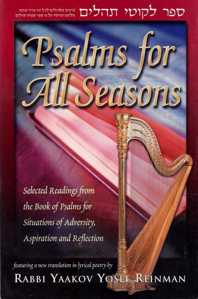 Item #48370 Psalms for All Seasons: Selected Readings from the Book of Psalms for Situations of Adversity, Aspiration and Reflection. Yaakov Yosef Reinman, featuring a. new translation in lyrical poetry.