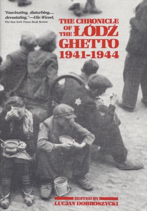 Item #48592 The Chronicles of the Lodz Ghetto 1941-1944. Lucjan Dobroszycki