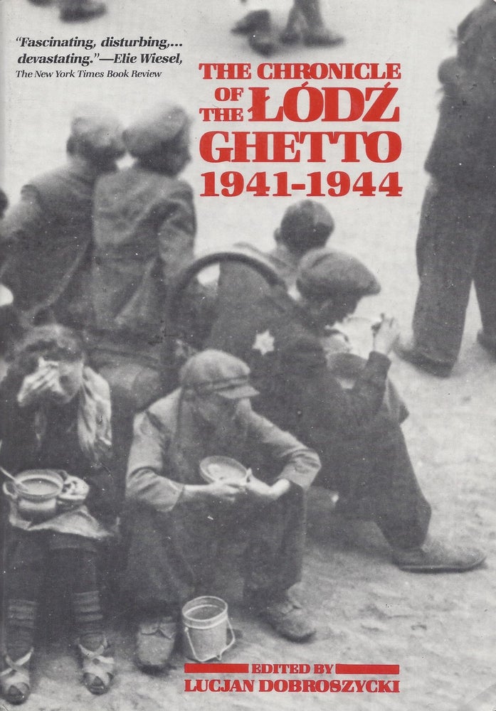 Item #48592 The Chronicles of the Lodz Ghetto 1941-1944. Lucjan Dobroszycki.