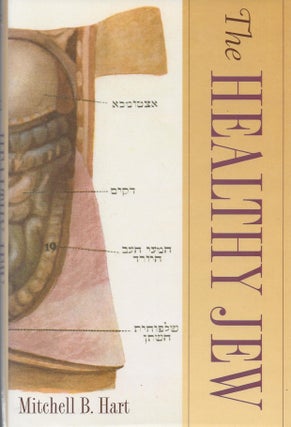 Item #53206 The Healthy Jew: The Symbiosis of Judaism and Modern Medicine. Mitchell B. Hart