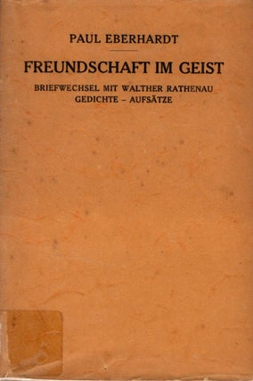 Item #54824 Freundschaft im Geist: Briefwechsel mit Walther Rathenau, Nachgelassene Gedichte/...