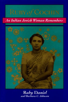 Item #56093 Ruby of Cochin: An Indian Jewish Woman Remembers. Ruby Daniel, Barbara C. Johnson