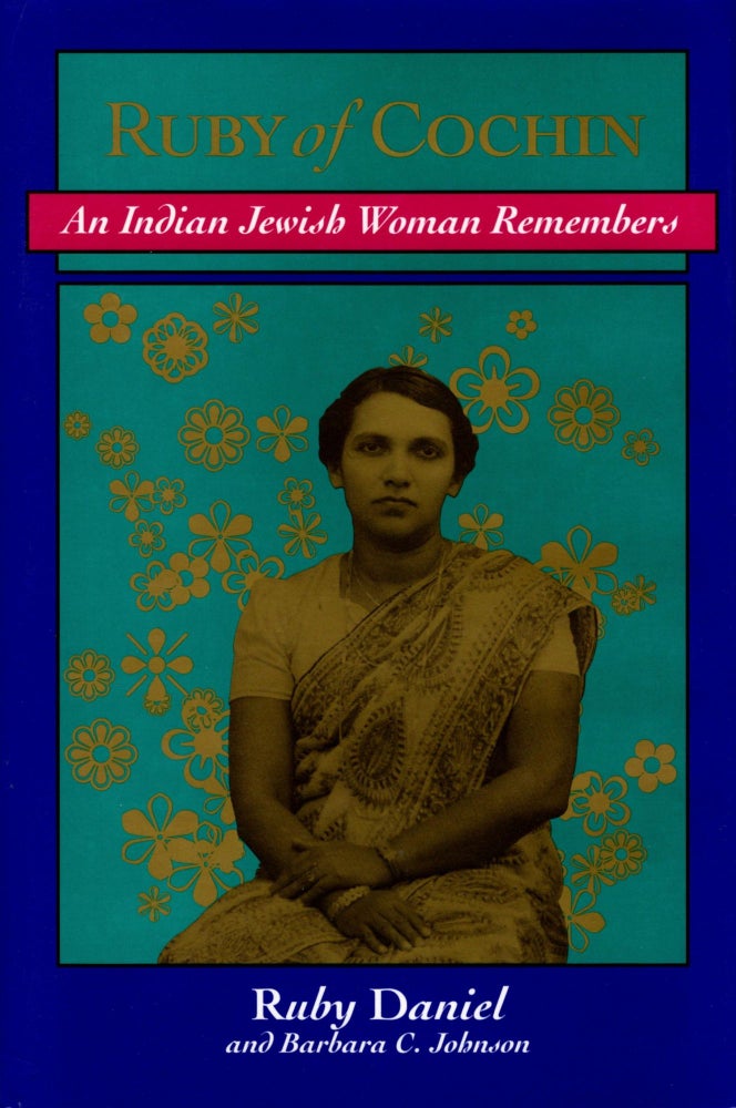 Item #56093 Ruby of Cochin: An Indian Jewish Woman Remembers. Ruby Daniel, Barbara C. Johnson.