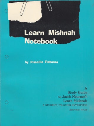 Item #56335 Learn Mishnah Notebook. A Study Guide to Jacob Neusner's Learn Mishnah. A Student/...