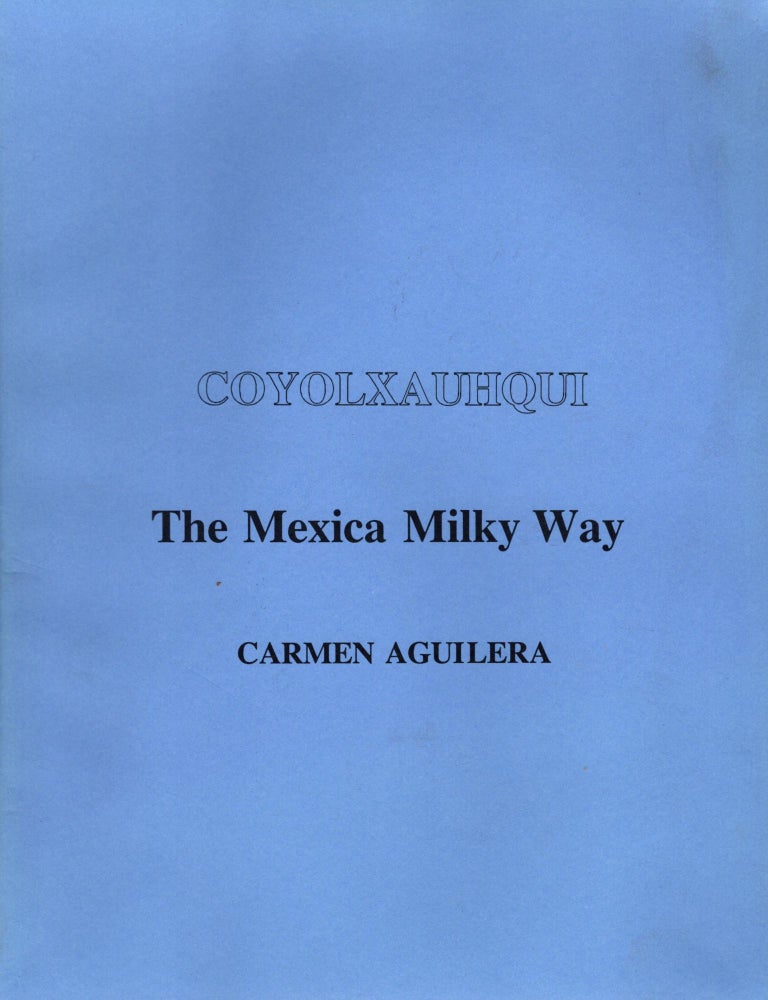 Item #57230 Coyolxauhqui: The Mexica Milky Way. With a Critical Description of the Monument by H.B. Nicholson. Carmen Aguilera.