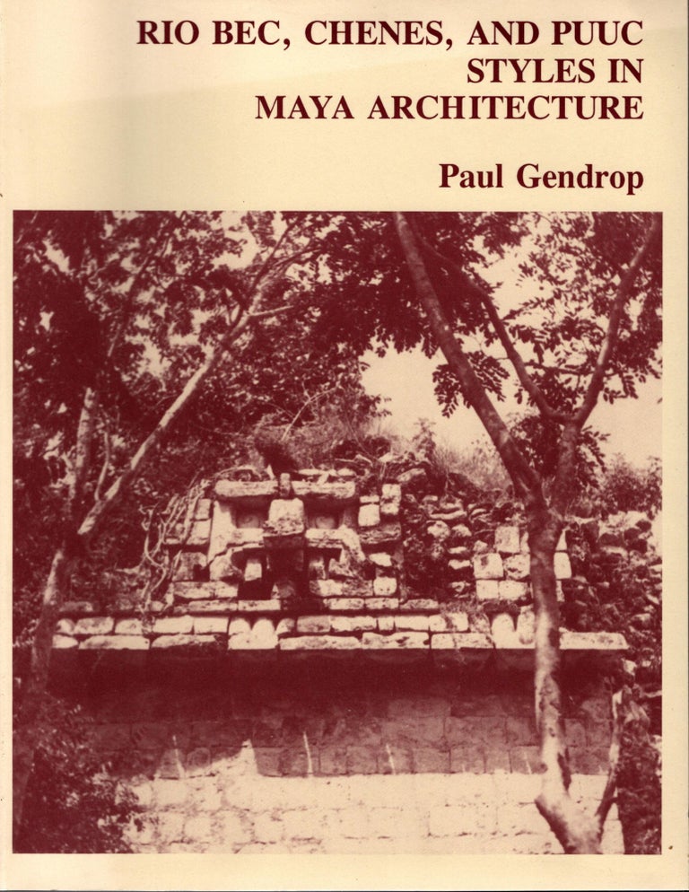 Item #57237 Rio Bec, Chenes, and Puuc Styles in Maya Architecture. Paul Gendrop.