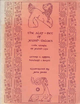 Item #58857 The Alef-Bet of Jewish Values: Code Words of Jewish Life. Lenore C. Kipper, Howard I....