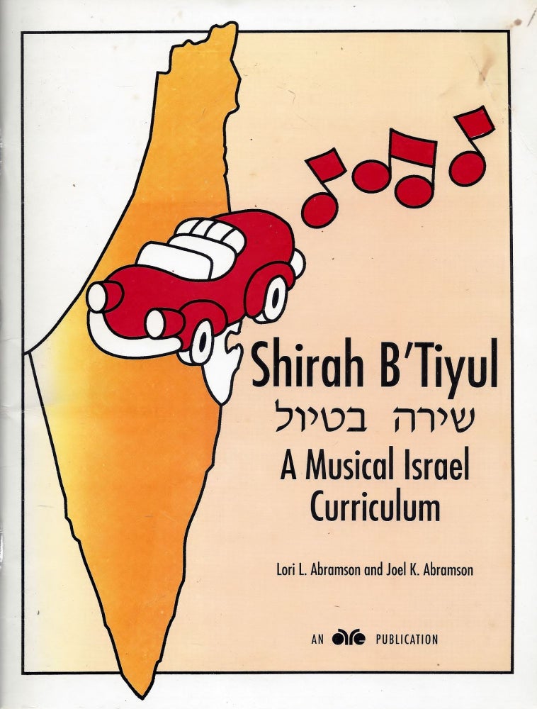 Item #66800 Shirah B'Tiyul: A Musical Israel Curriculum. Lori L. Abramson, Joel K.