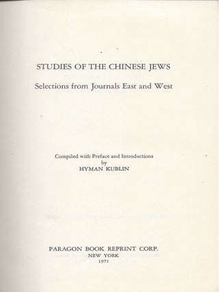 Item #67106 Studies of the Chinese Jews: Selections from Journals East and West. Hyman Kublin,...