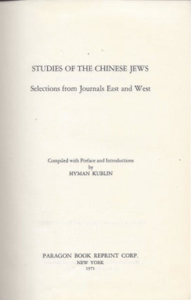 Item #67106 Studies of the Chinese Jews: Selections from Journals East and West. Hyman Kublin,...