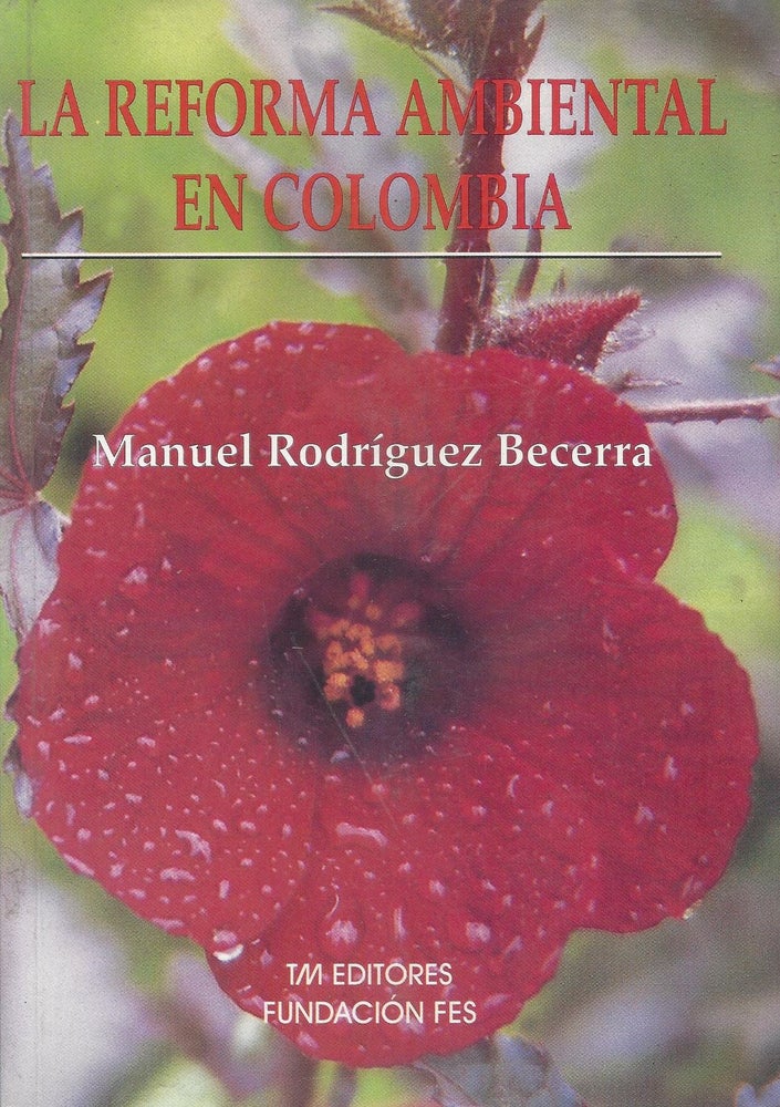 Item #67544 La Reforma Ambiental en Columbia: Anotaciones para la historia de la gestion publica ambiental. Manuel Rodriquez Becerra.