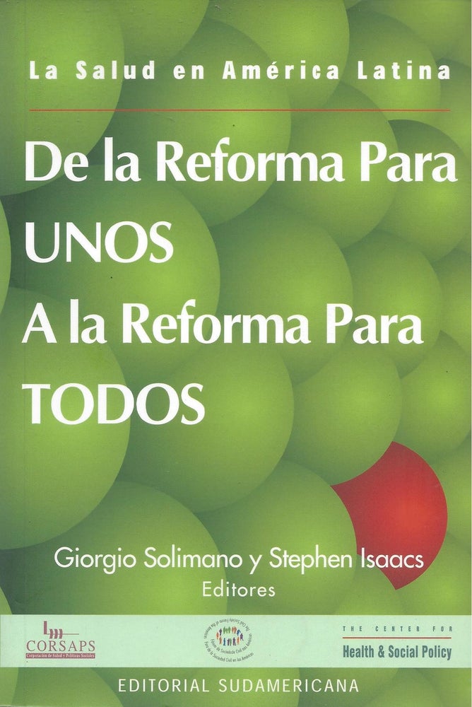 Item #67550 La Salud en America Latina: De la Reforma Para Unos, A la Reforma Para Todos. Giorgio Solimano, Stephen Isaacs.