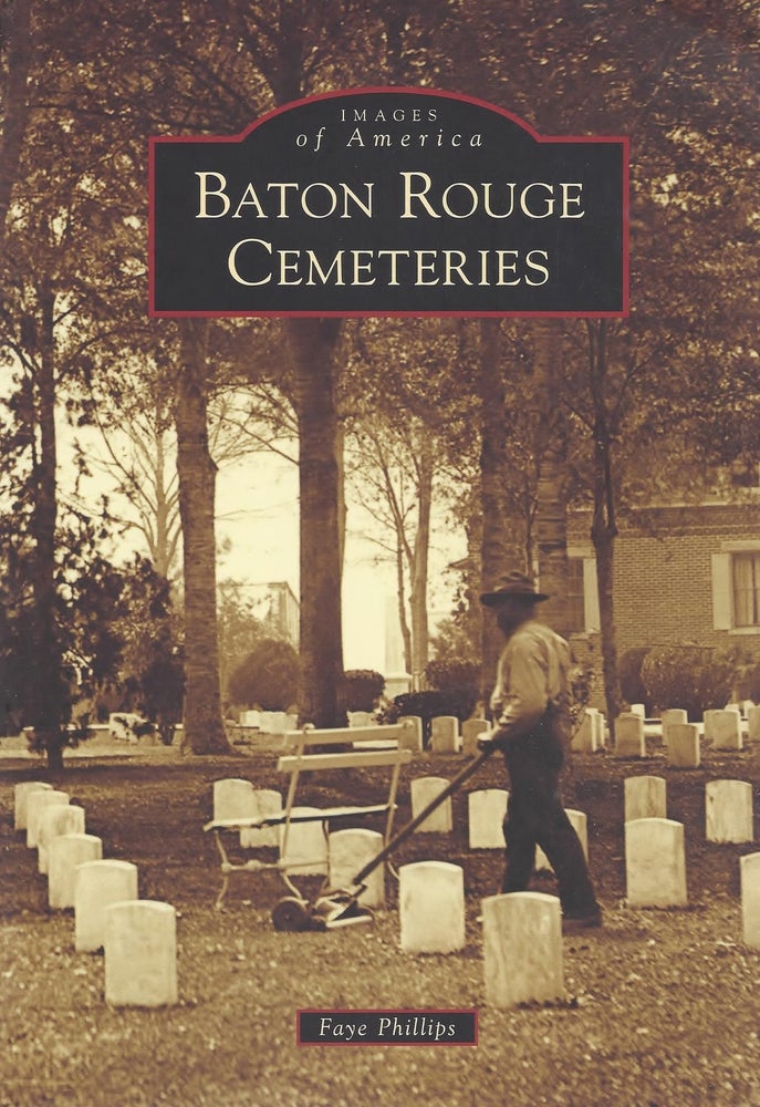 Item #69350 Baton Rouge Cemeteries. Faye Phillips.