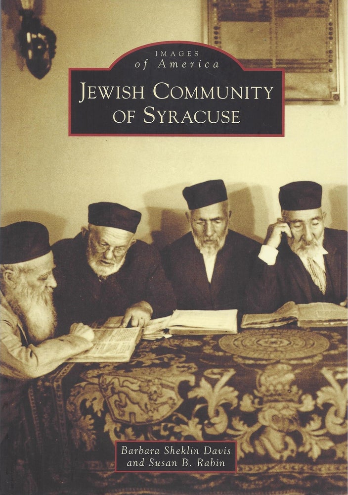 Item #69359 Jewish Community of Syracuse. Barbara Sheklin Davis, Susan B. Rabin.