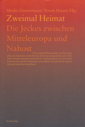 Item #70061 Zweimal Heimat: Die Jeckes zwischen Mitteleuropa und Nahost. Moshe Zimmermann, Yotam...