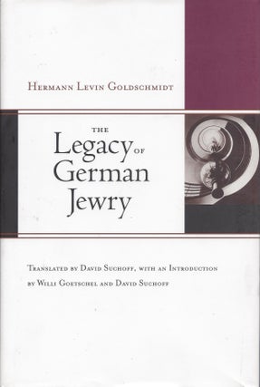 Item #70062 The Legacy of German Jewry. Hermann Levin Goldschmidt