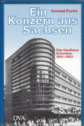 Item #70072 Ein Konzern aus Sachsen: Das Kaufhaus Schocken 1901-1953. Konrad Fuchs