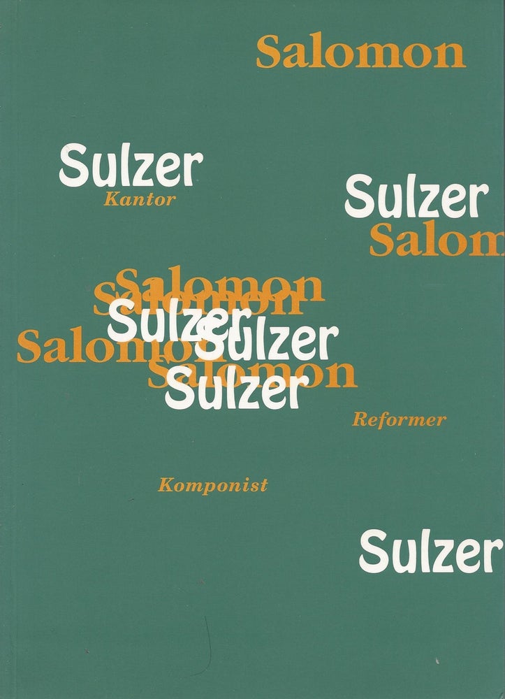 Item #70078 Salomon Sulzer - Kantor, Komponist, Reformer: [Katalog zur Ausstellung des Landes Vorarlberg]. Bernhard Purin.
