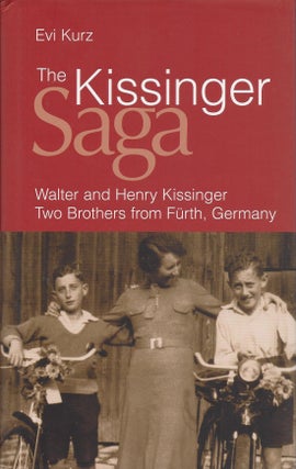 Item #70089 The Kissinger Saga: Walter and Henry Kissinger Two Brothers from Fürth, Germany. Evi...