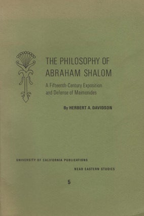 The Philosophy of Abraham Shalom: A Fifteenth-Century Exposition and Defense of Maimonides. Herbert A. Davidson.