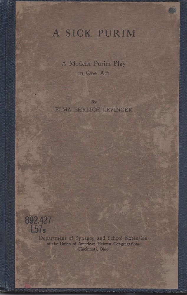 Item #71410 A Sick Purim: A Modern Purim Play in One Act. Elma Ehrlich Levinger.