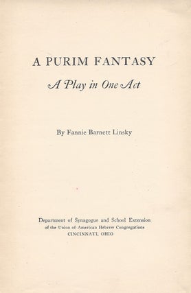Item #71412 A Purim Fantasy: A Play in One Act. Fannie Barnett Linsky