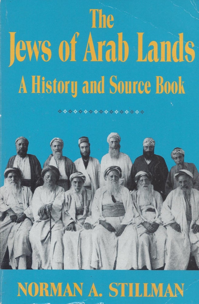 Item #7420 The Jews of Arab Lands: A History and Source Book. Norman A. Stillman.